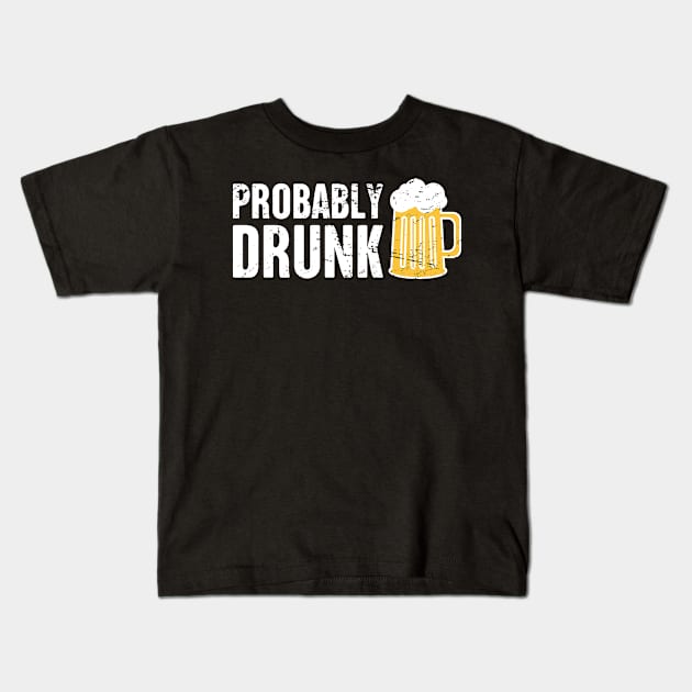 Probably Drunk | Funny Renaissance Festival Design Kids T-Shirt by MeatMan